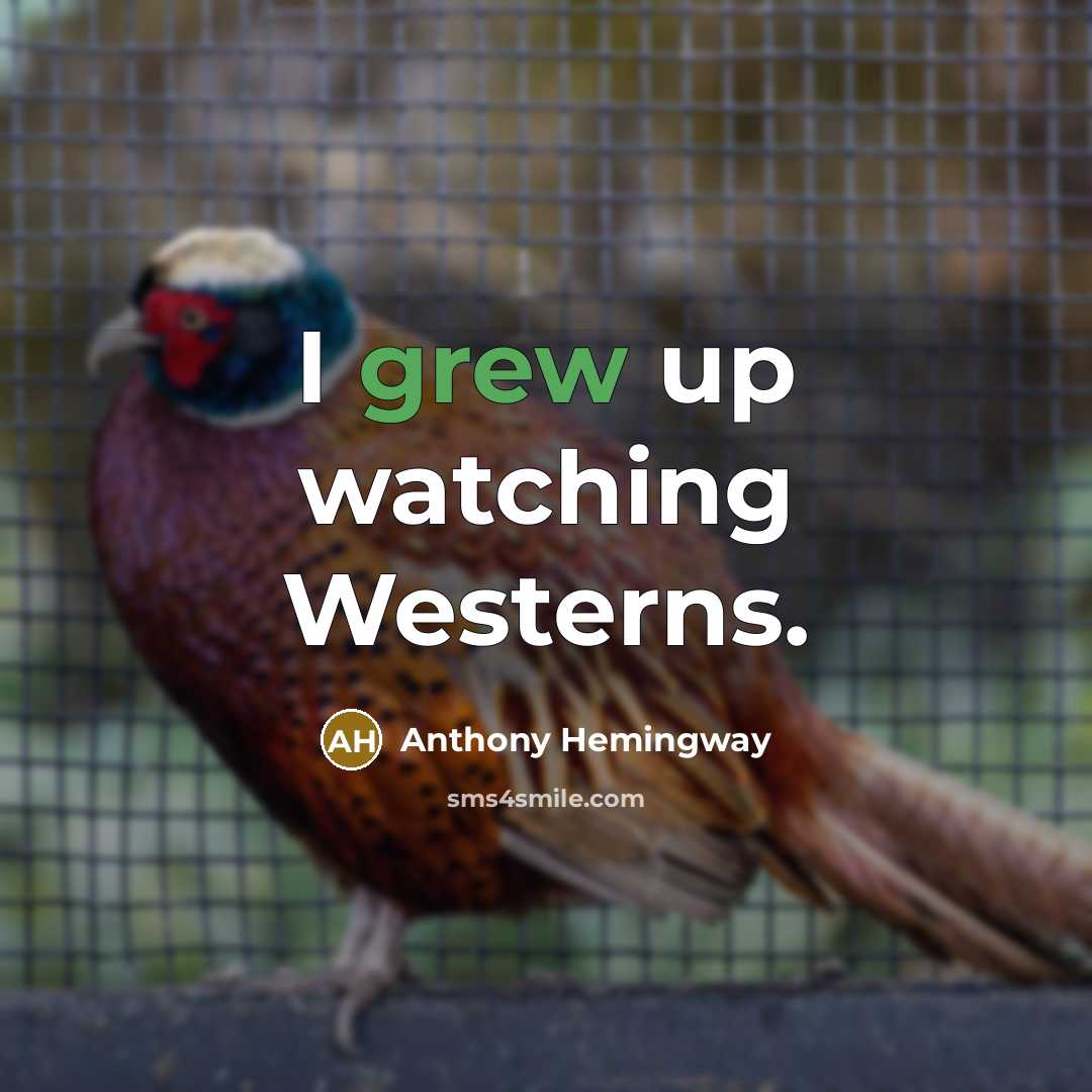 “I grew up watching Westerns.” quote by Anthony Hemingway