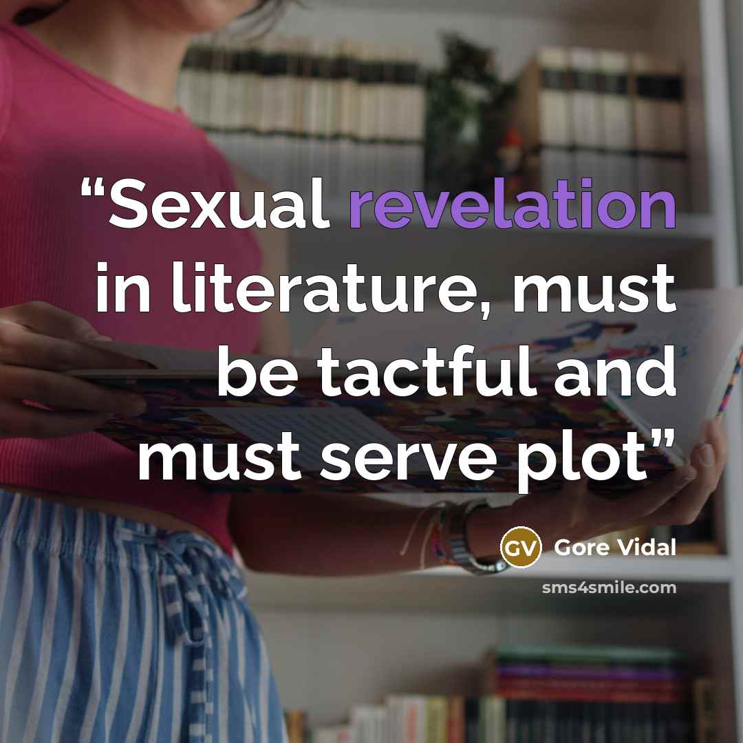 “Sexual revelation in literature, must be tactful and must serve plot” quote by Gore Vidal