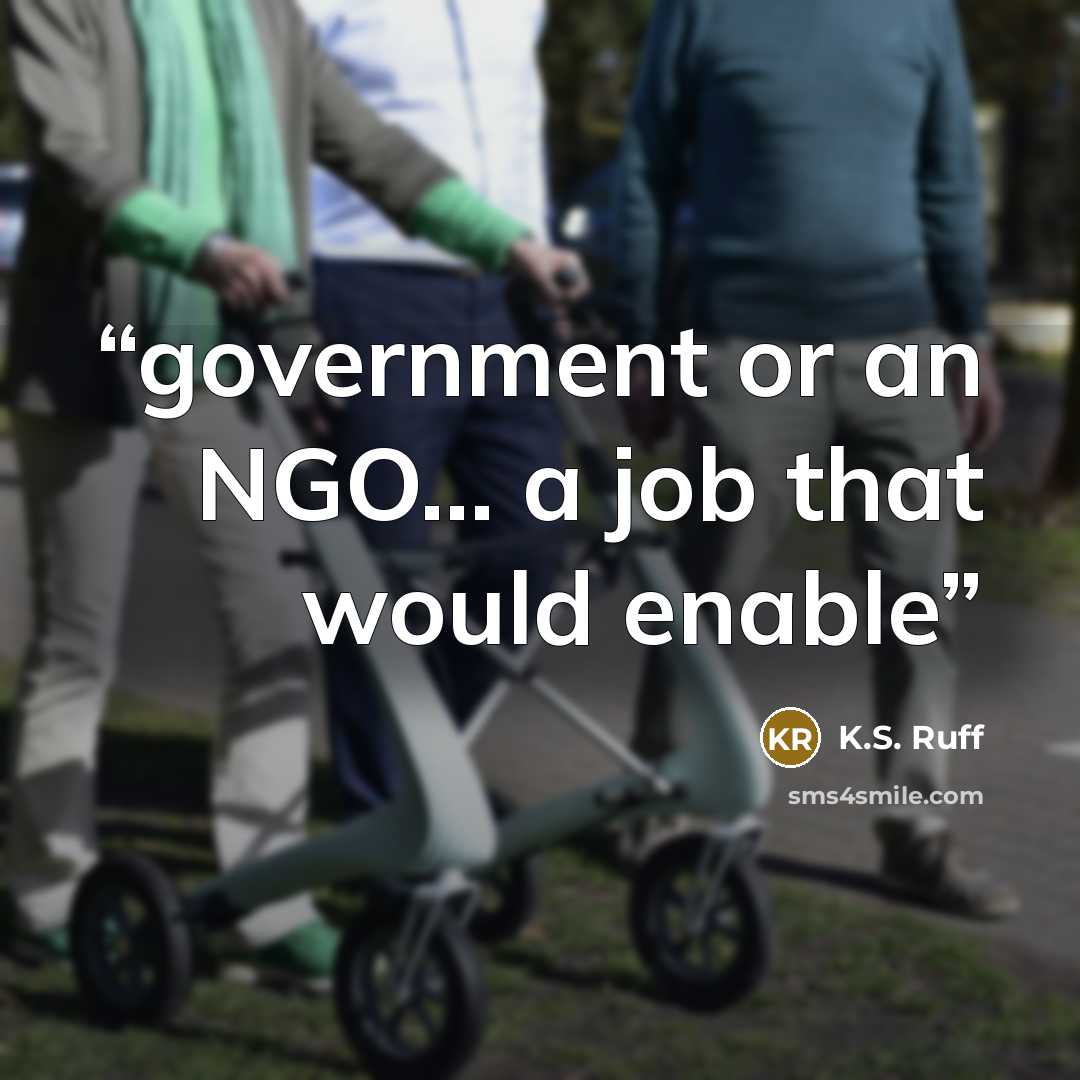 “government or an NGO… a job that would enable” quote by K.S. Ruff