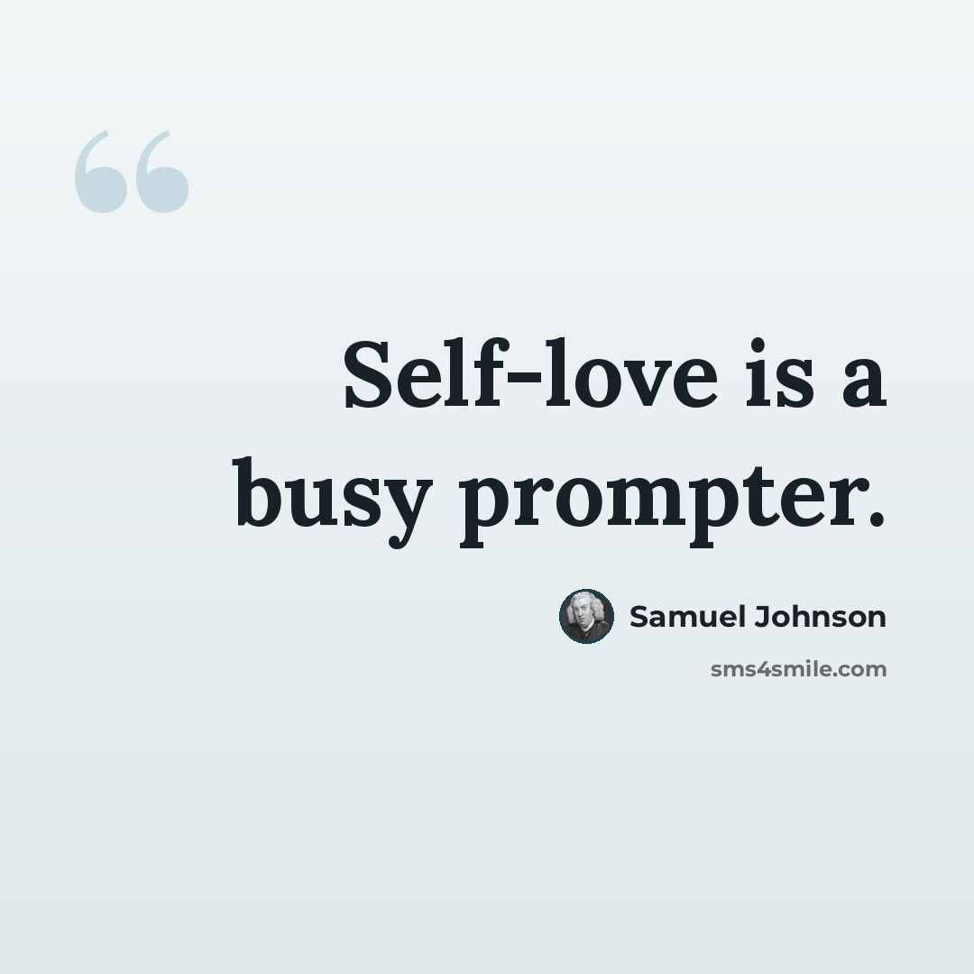 “Self-love is a busy prompter.” quote by Samuel Johnson