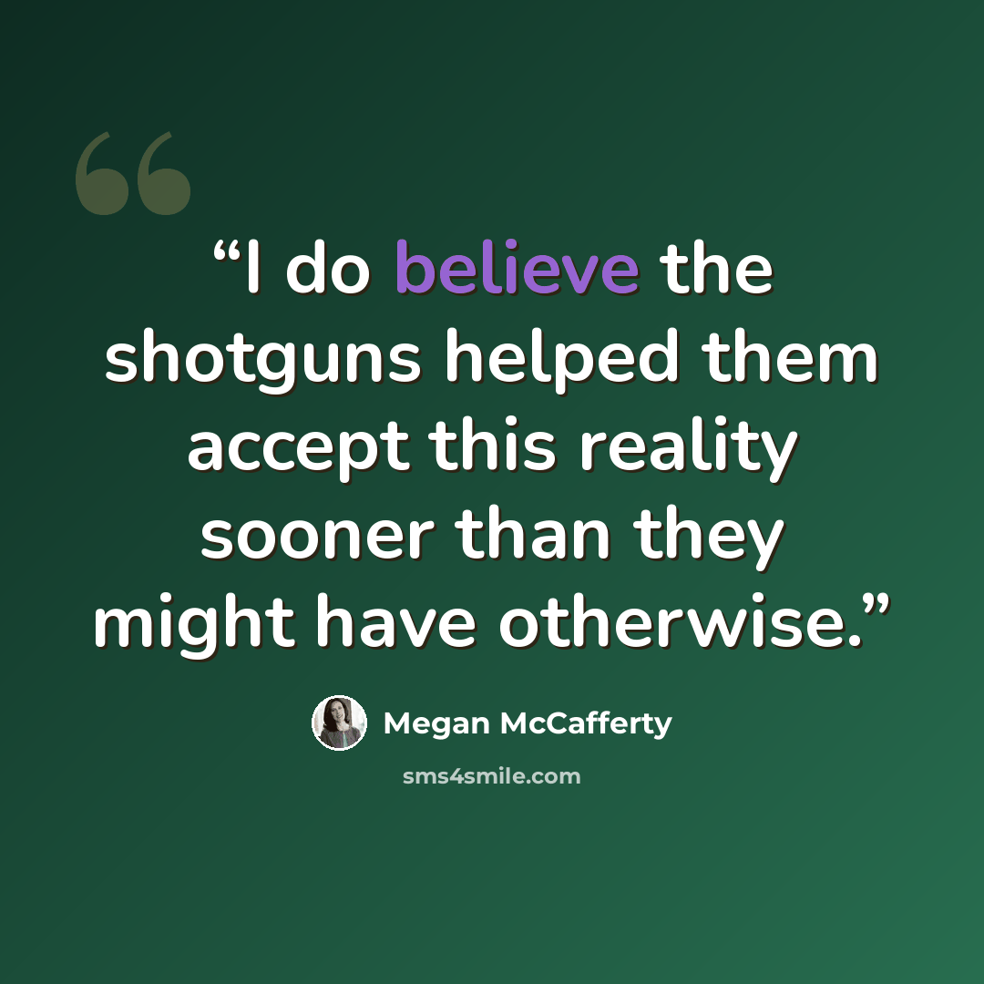 “I do believe the shotguns helped them accept this reality sooner than they might have otherwise.” quote by Megan McCafferty