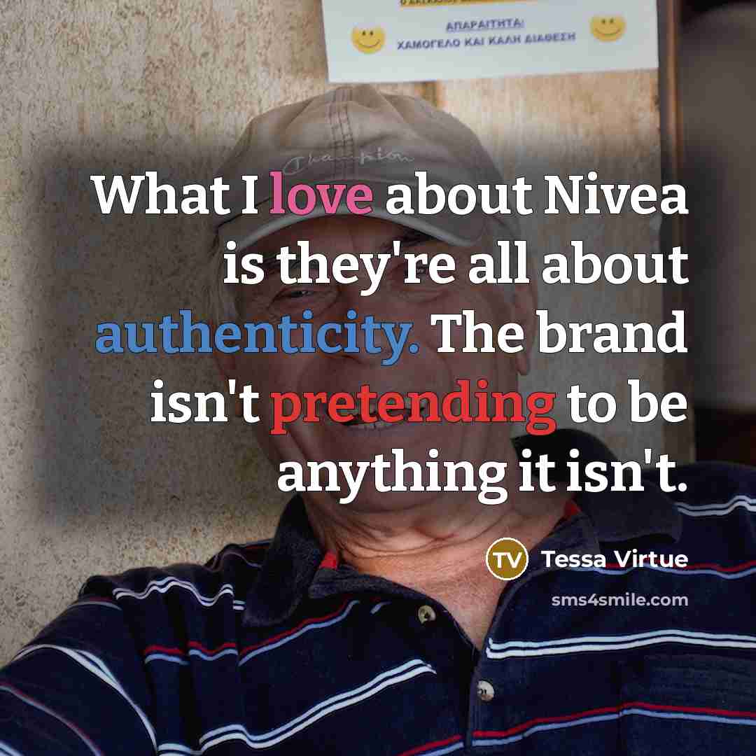 “What I love about Nivea is they're all about authenticity. The brand isn't pretending to be anything it isn't.” quote by Tessa Virtue