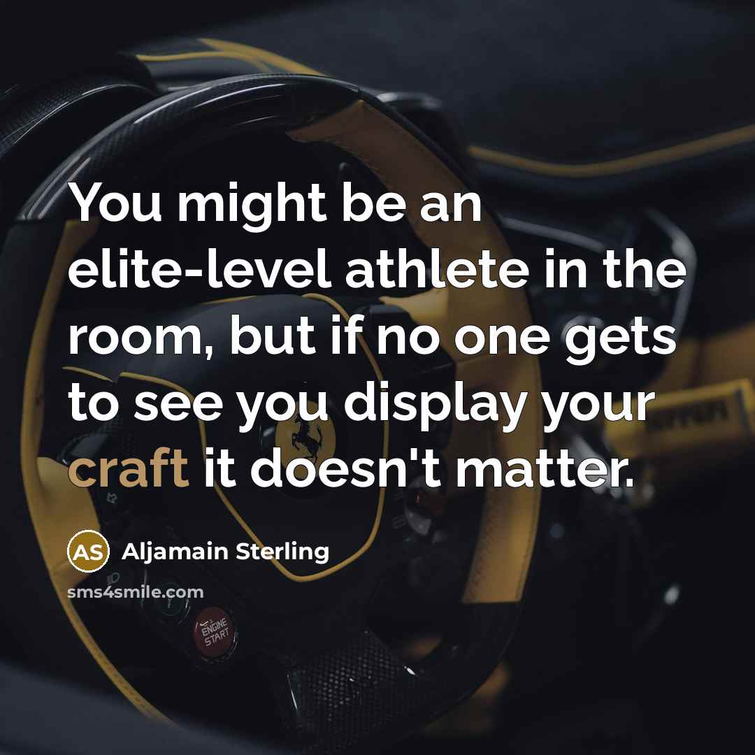 “You might be an elite-level athlete in the room, but if no one gets to see you display your craft it doesn't matter.” quote by Aljamain Sterling