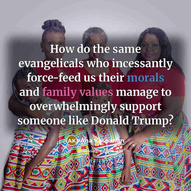 “How do the same evangelicals who incessantly force-feed us their morals and family values manage to overwhelmingly support someone like Donald Trump?” quote by Ana Kasparian