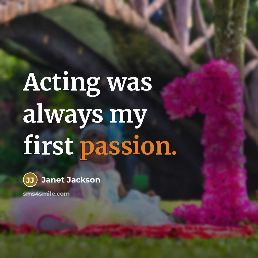 “Acting was always my first passion.” quote by Janet Jackson