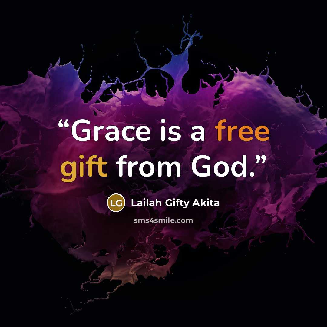 “Grace is a free gift from God.” quote by Lailah Gifty Akita