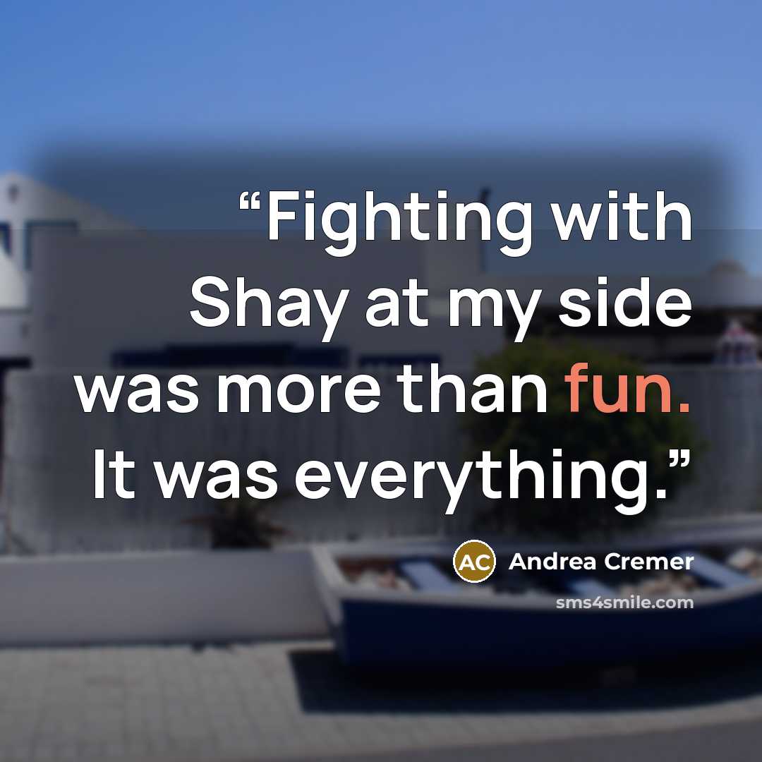 “Fighting with Shay at my side was more than fun. It was everything.” quote by Andrea Cremer