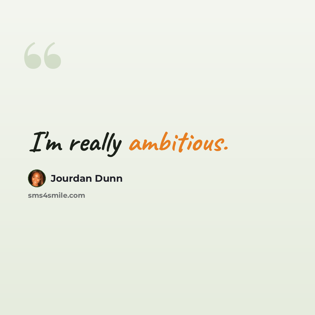 “I'm really ambitious.” quote by Jourdan Dunn