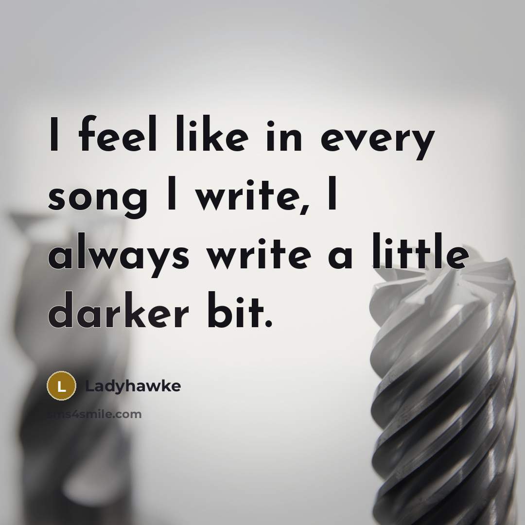 “I feel like in every song I write, I always write a little darker bit.” quote by Ladyhawke