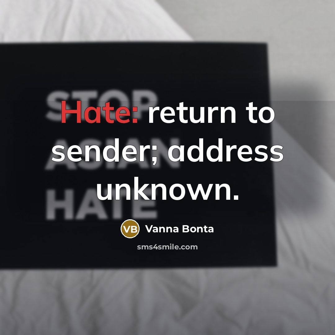 “Hate: return to sender; address unknown.” quote by Vanna Bonta