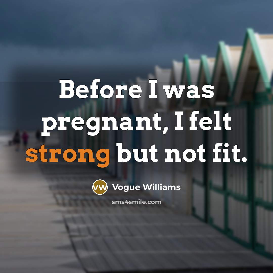 “Before I was pregnant, I felt strong but not fit.” quote by Vogue Williams