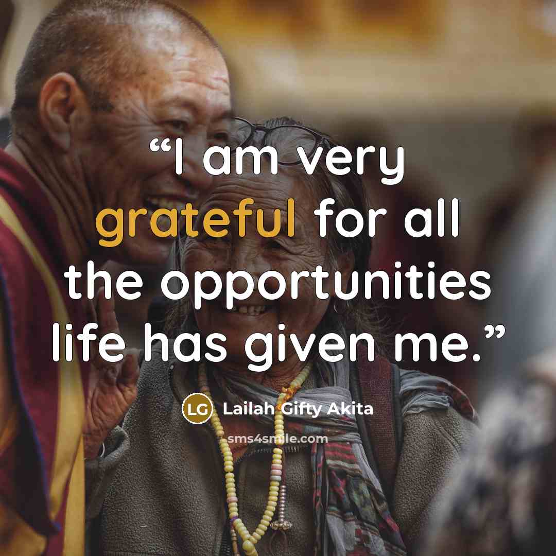 “I am very grateful for all the opportunities life has given me.” quote by Lailah Gifty Akita