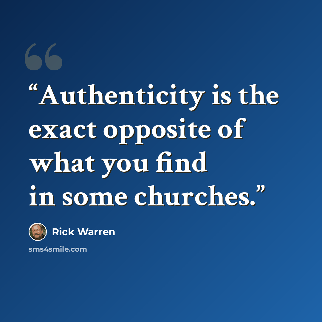 “Authenticity is the exact opposite of what you find in some churches.” quote by Rick Warren