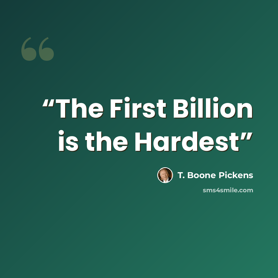 “The First Billion is the Hardest” quote by T. Boone Pickens