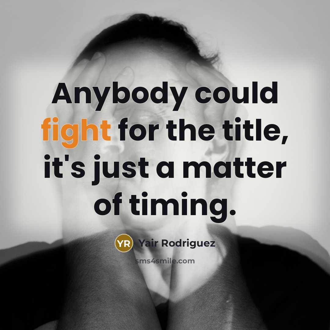 “Anybody could fight for the title, it's just a matter of timing.” quote by Yair Rodriguez