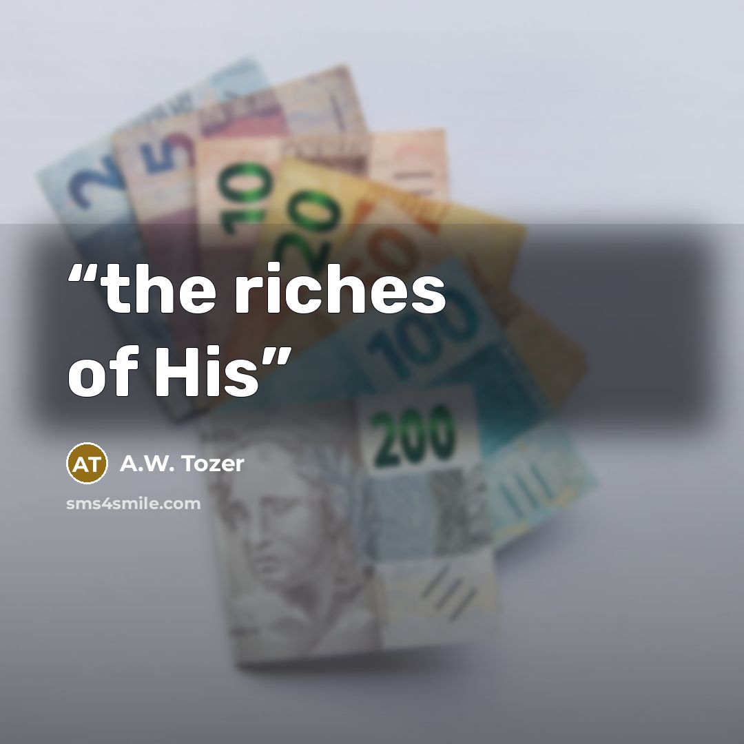 “the riches of His” quote by A.W. Tozer