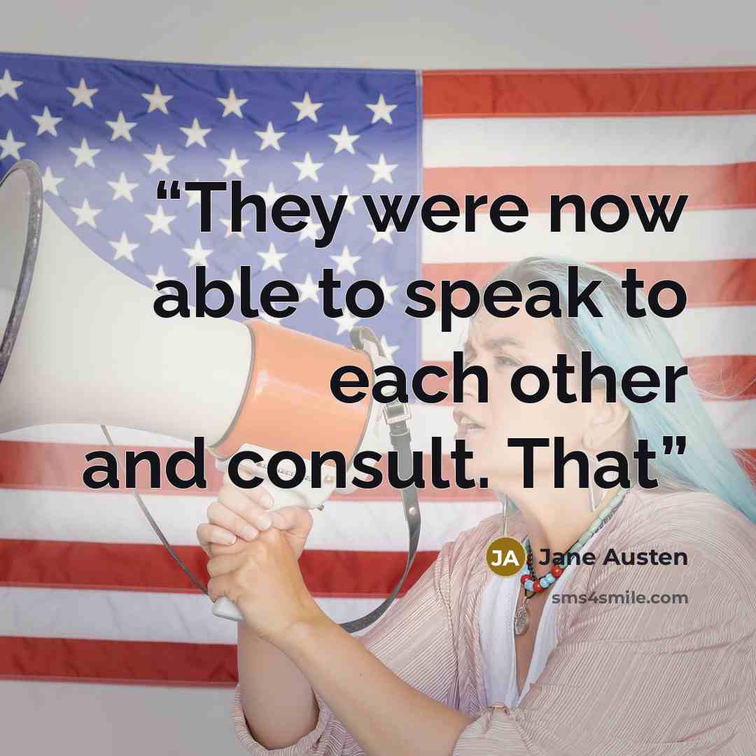 “They were now able to speak to each other and consult. That” quote by Jane Austen