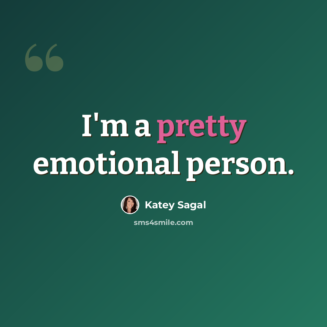 “I'm a pretty emotional person.” quote by Katey Sagal