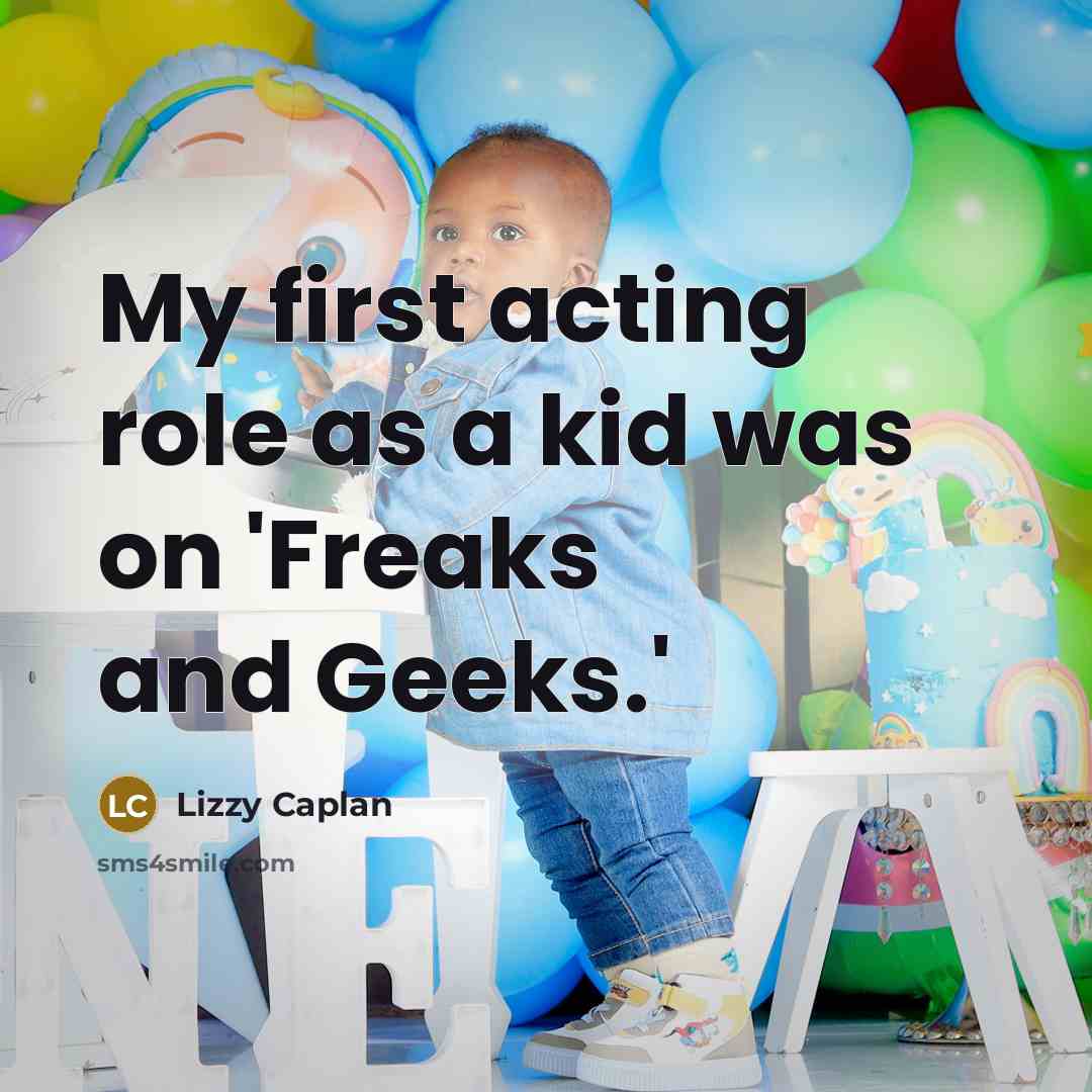 “My first acting role as a kid was on 'Freaks and Geeks.'” quote by Lizzy Caplan