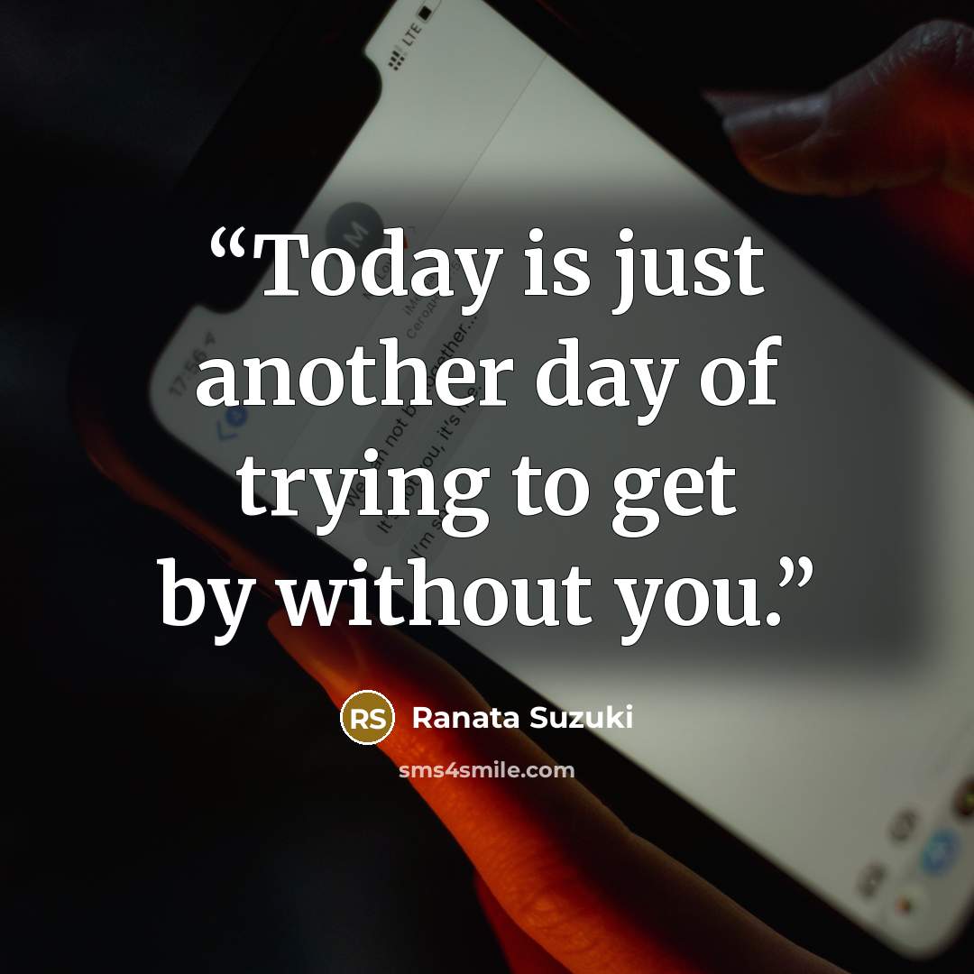 “Today is just another day of trying to get by without you.” quote by Ranata Suzuki