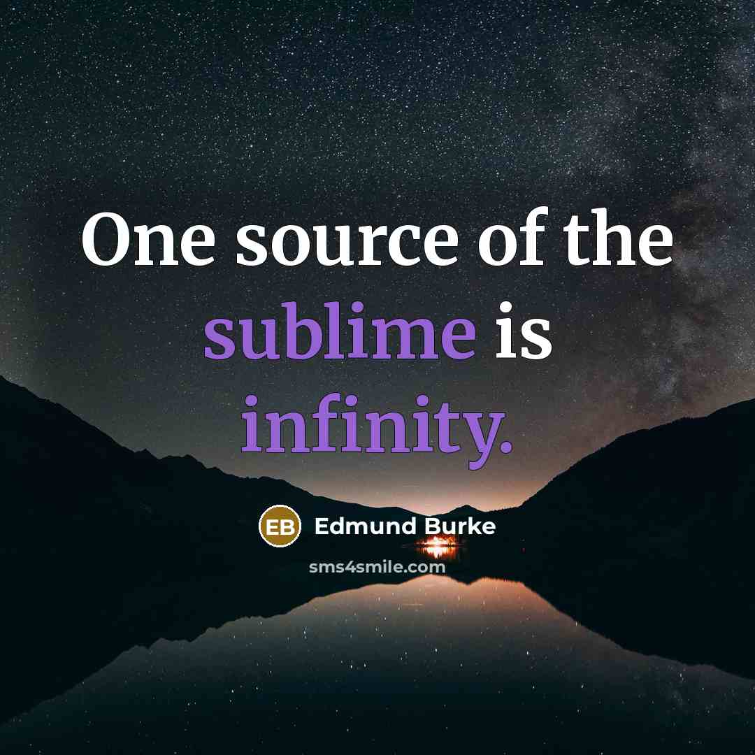“One source of the sublime is infinity.” quote by Edmund Burke