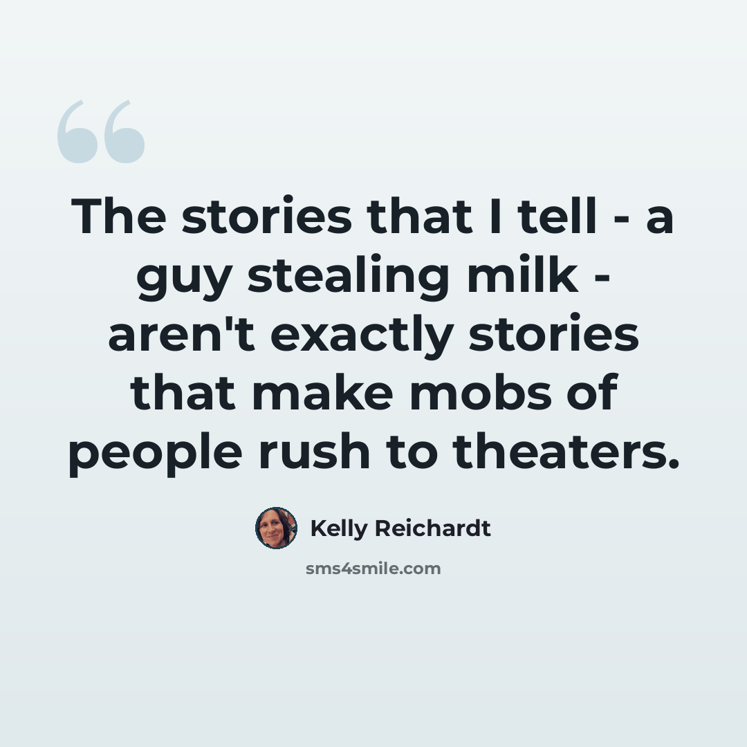 “The stories that I tell - a guy stealing milk - aren't exactly stories that make mobs of people rush to theaters.” quote by Kelly Reichardt