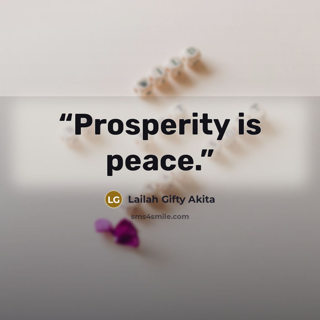 “Prosperity is peace.” quote by Lailah Gifty Akita