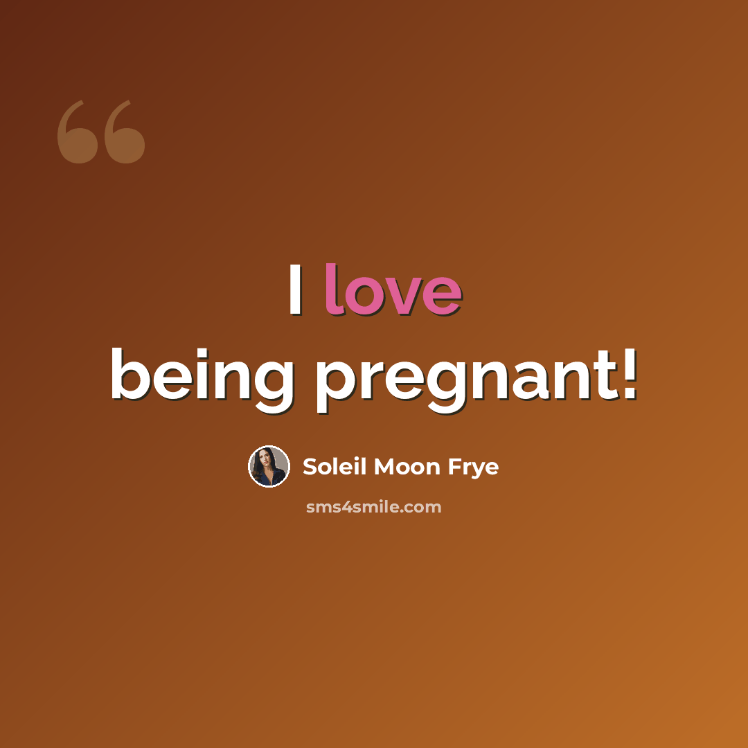 “I love being pregnant!” quote by Soleil Moon Frye
