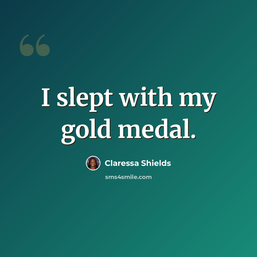 “I slept with my gold medal.” quote by Claressa Shields