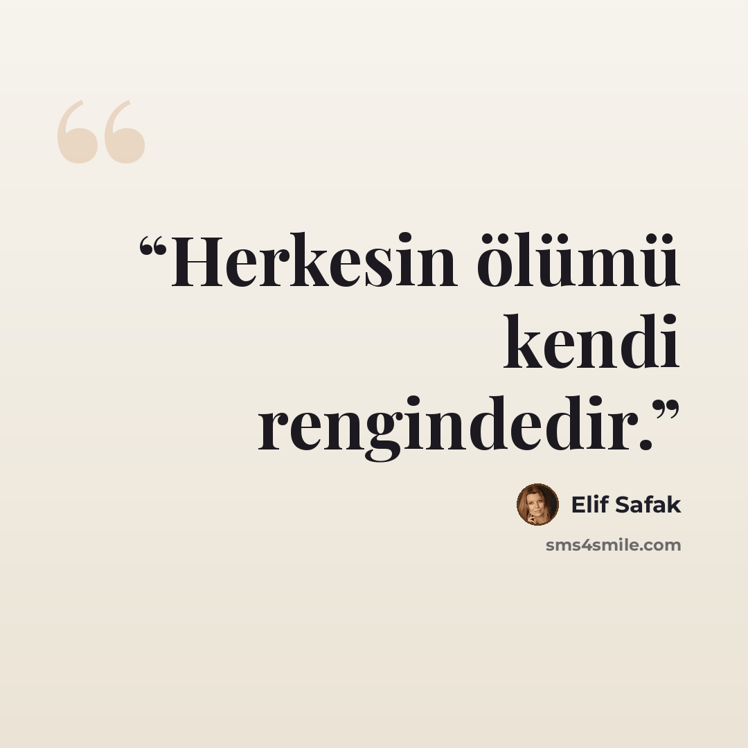 “Herkesin ölümü kendi rengindedir.” quote by Elif Şafak