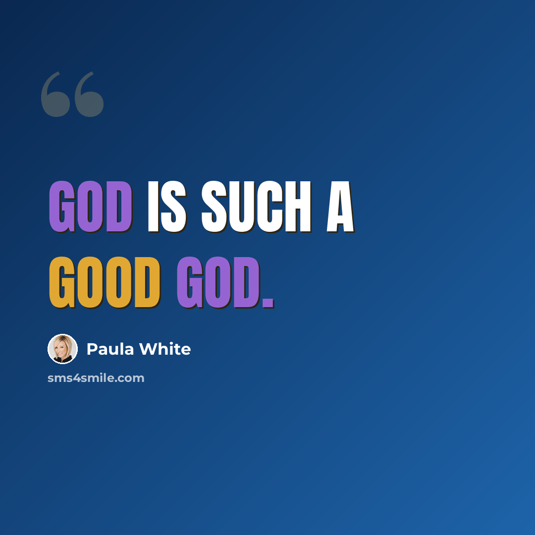 “God is such a good God.” quote by Paula White