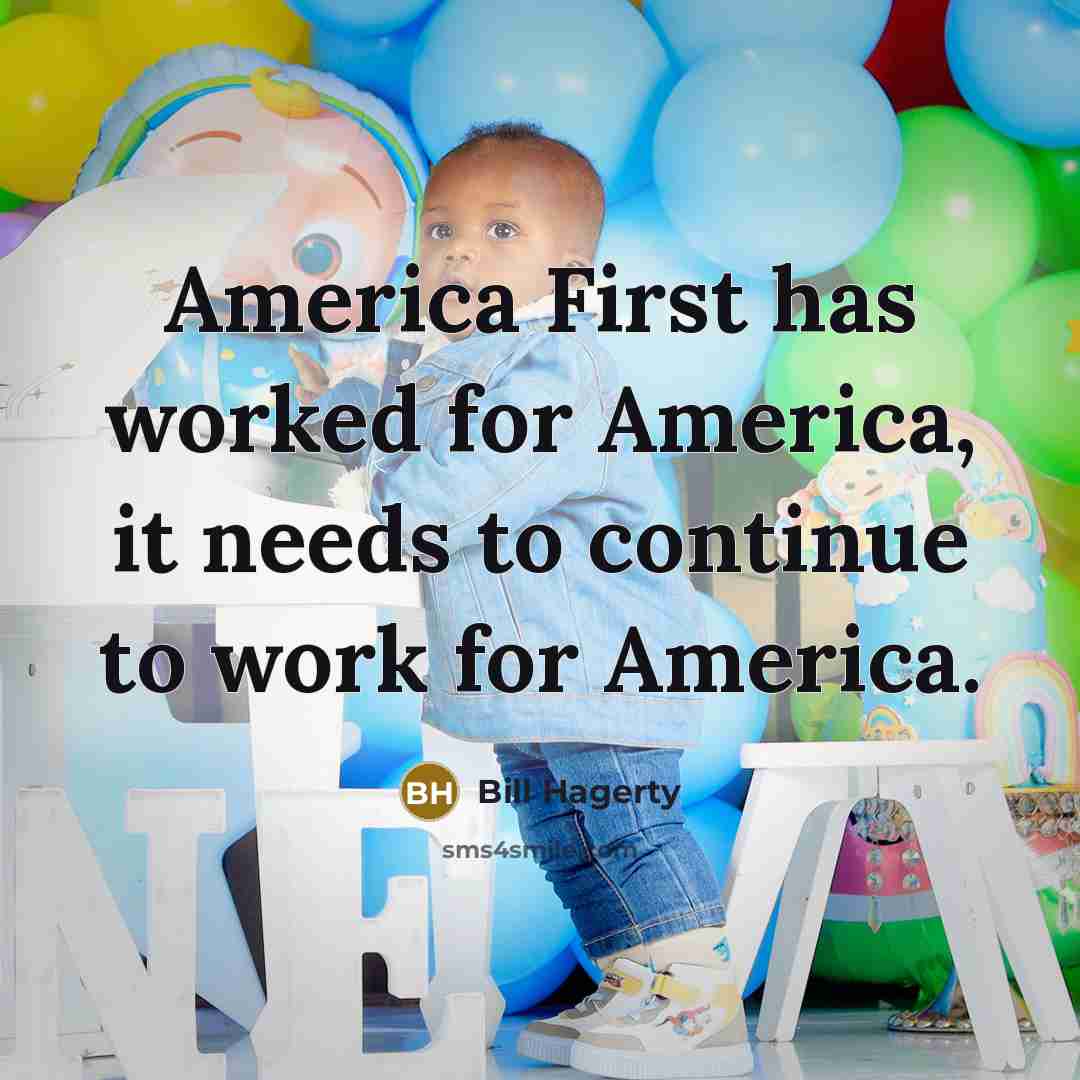 “America First has worked for America, it needs to continue to work for America.” quote by Bill Hagerty