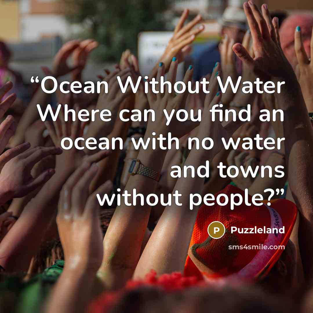 “Ocean Without Water Where can you find an ocean with no water and towns without people?” quote by Puzzleland