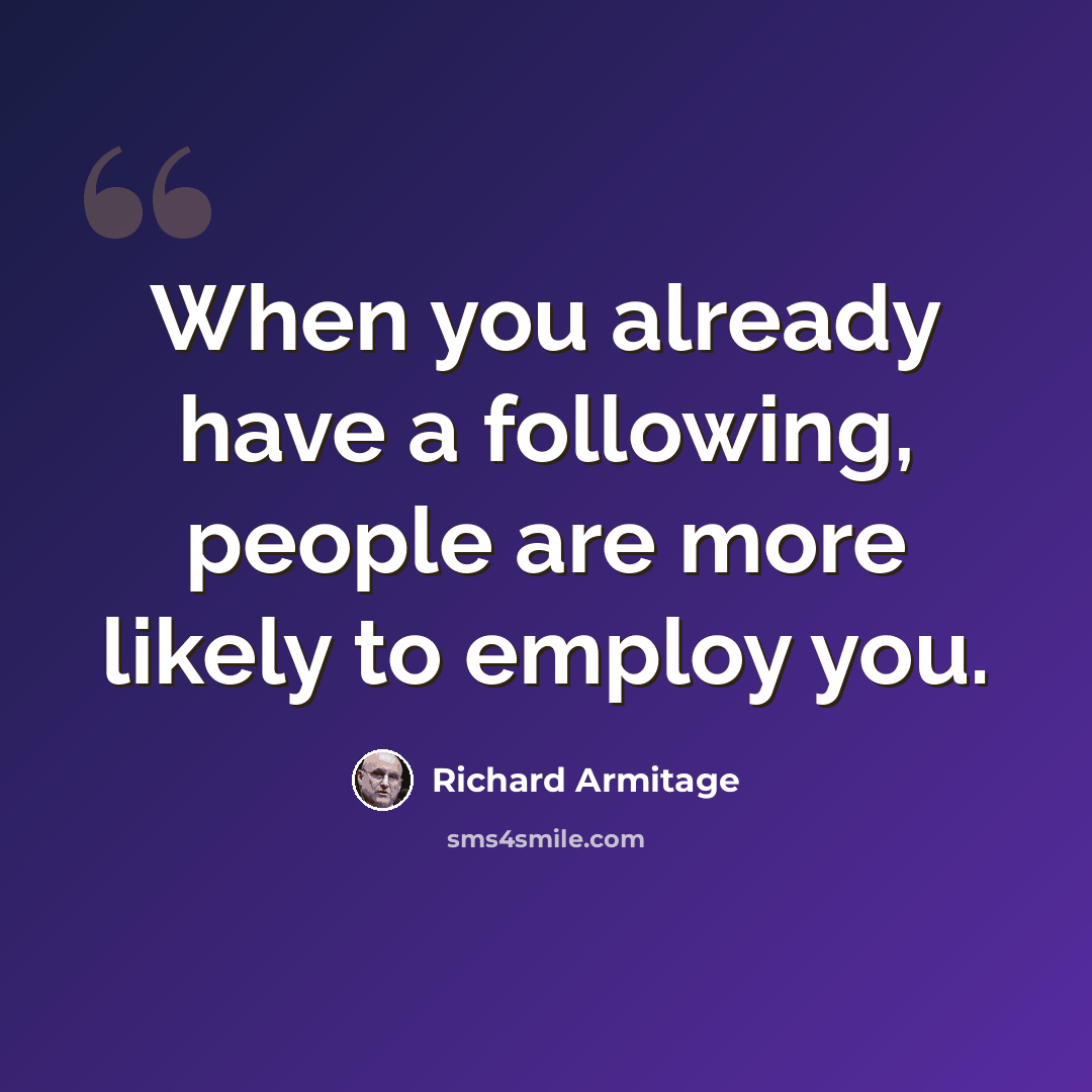 “When you already have a following, people are more likely to employ you.” quote by Richard Armitage