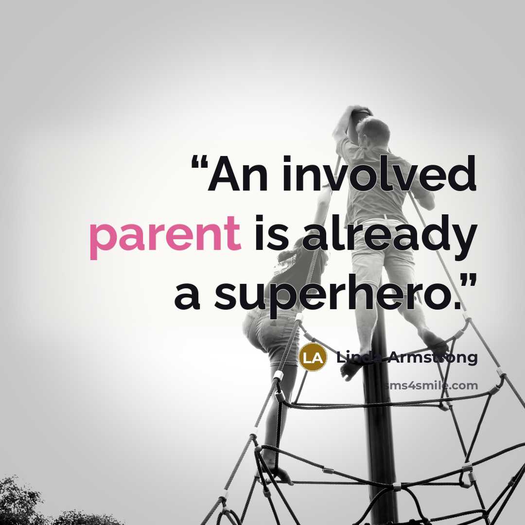 “An involved parent is already a superhero.” quote by Linda Armstrong