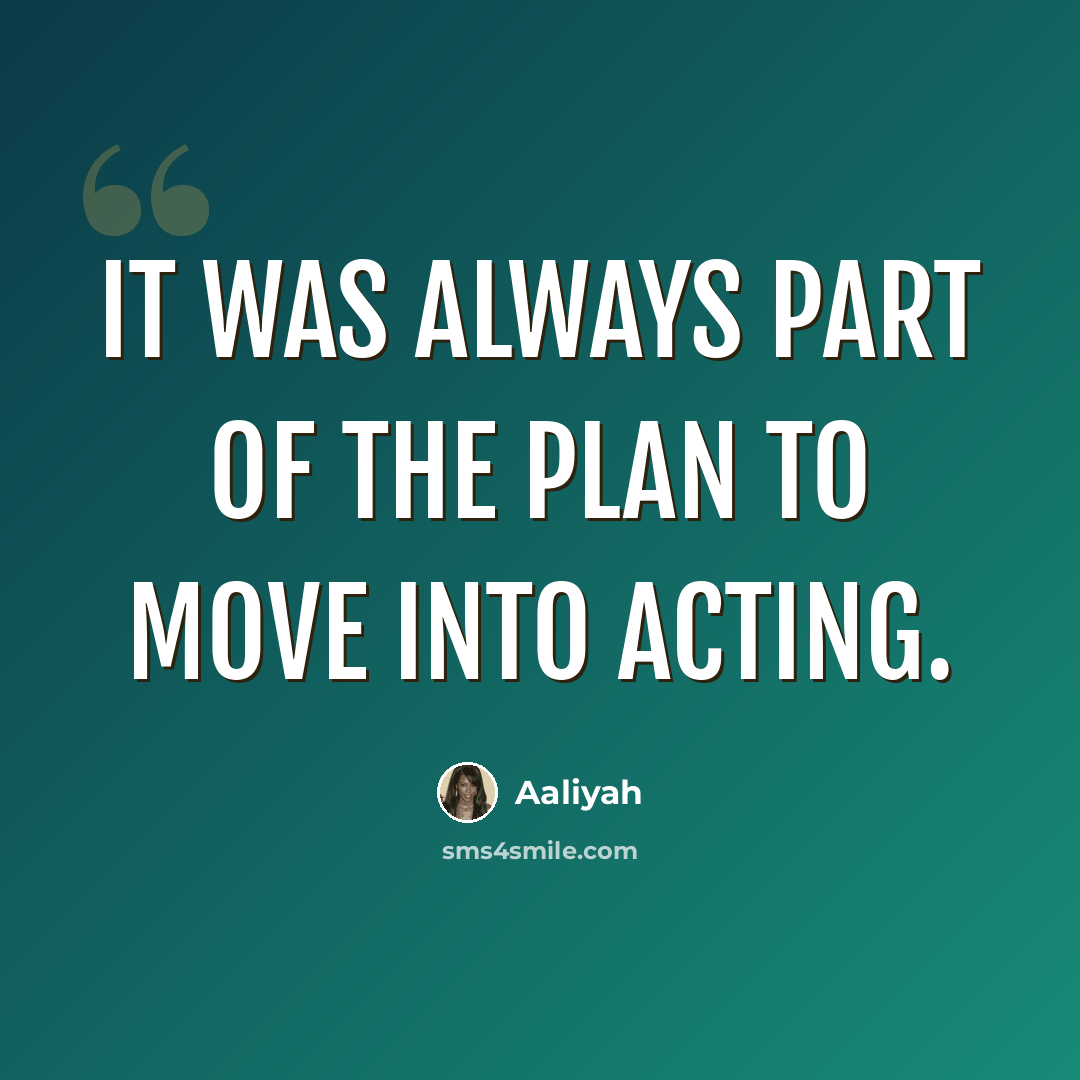 “It was always part of the plan to move into acting.” quote by Aaliyah