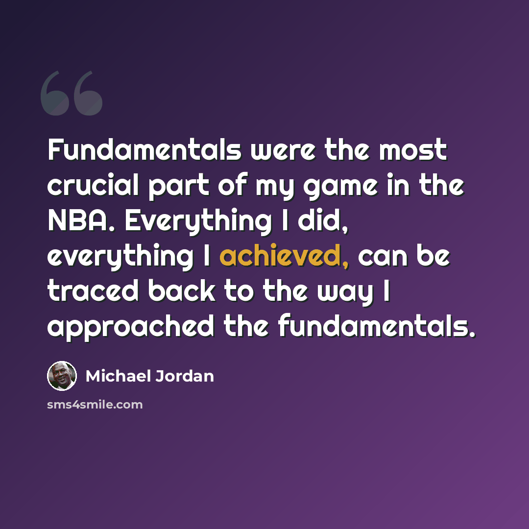 “Fundamentals were the most crucial part of my game in the NBA. Everything I did, everything I achieved, can be traced back to the way I approached the fundamentals.” quote by Michael Jordan