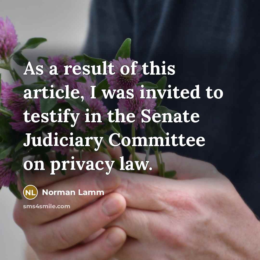 “As a result of this article, I was invited to testify in the Senate Judiciary Committee on privacy law.” quote by Norman Lamm