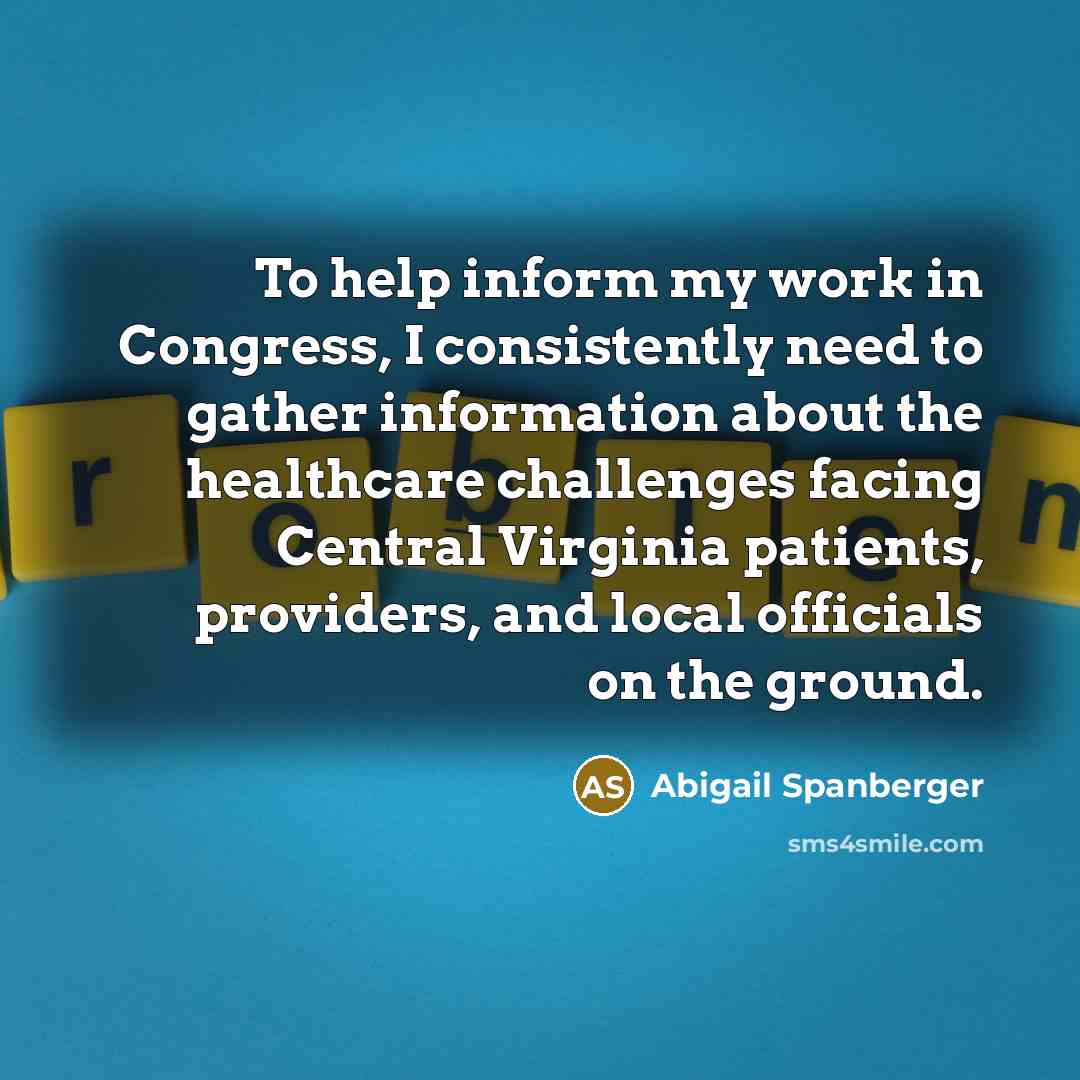 “To help inform my work in Congress, I consistently need to gather information about the healthcare challenges facing Central Virginia patients, providers, and local officials on the ground.” quote by Abigail Spanberger