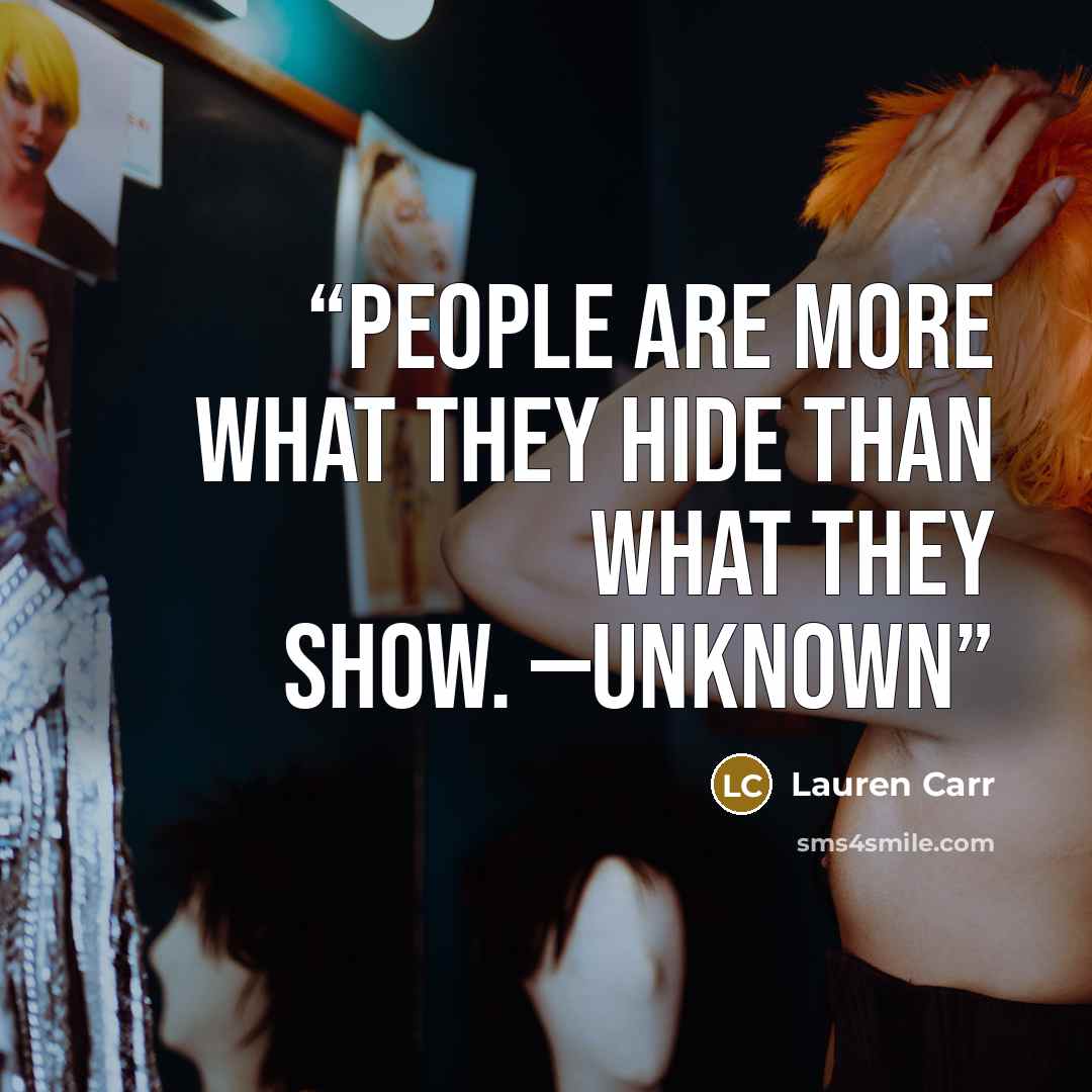 “People are more what they hide than what they show. —Unknown” quote by Lauren Carr