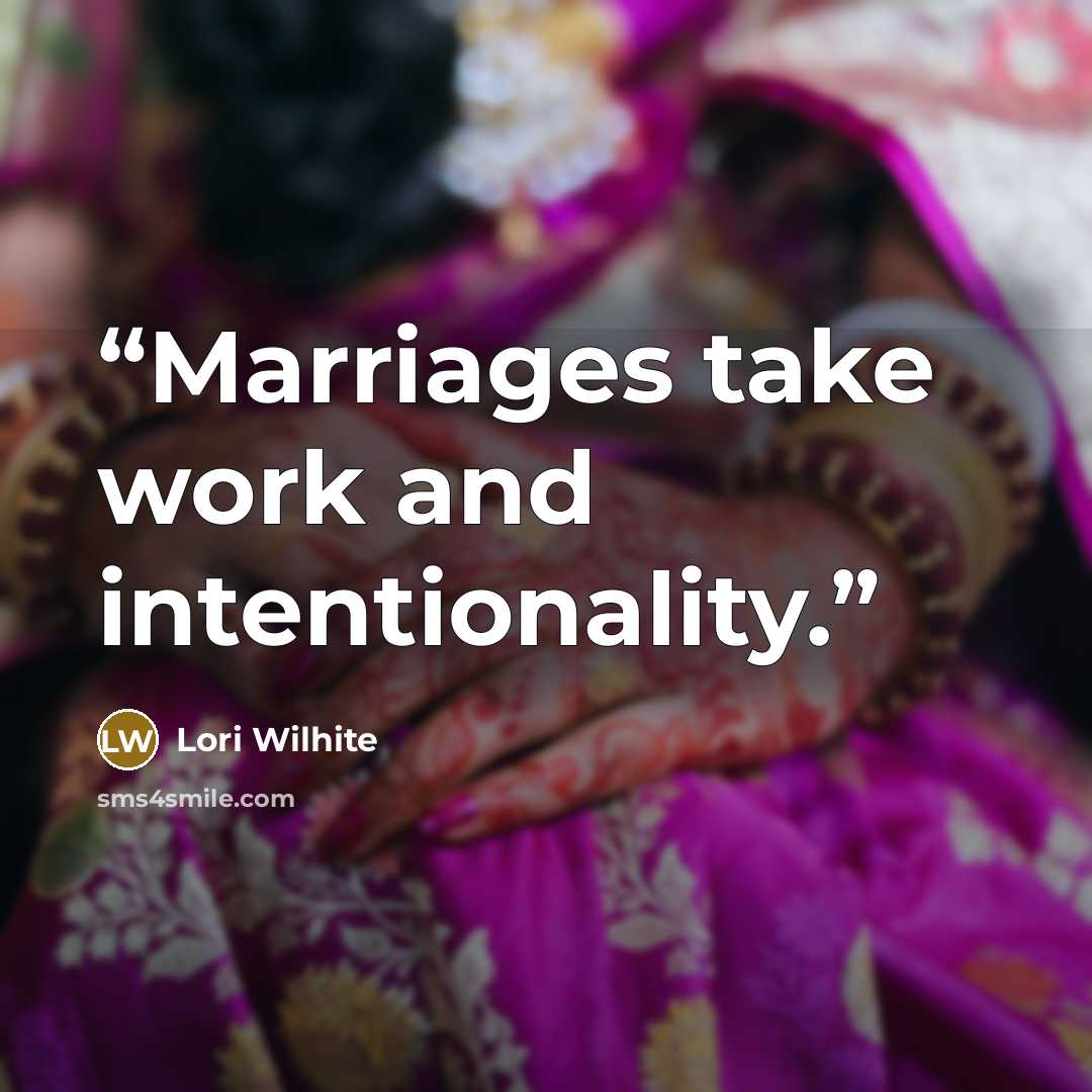 “Marriages take work and intentionality.” quote by Lori Wilhite