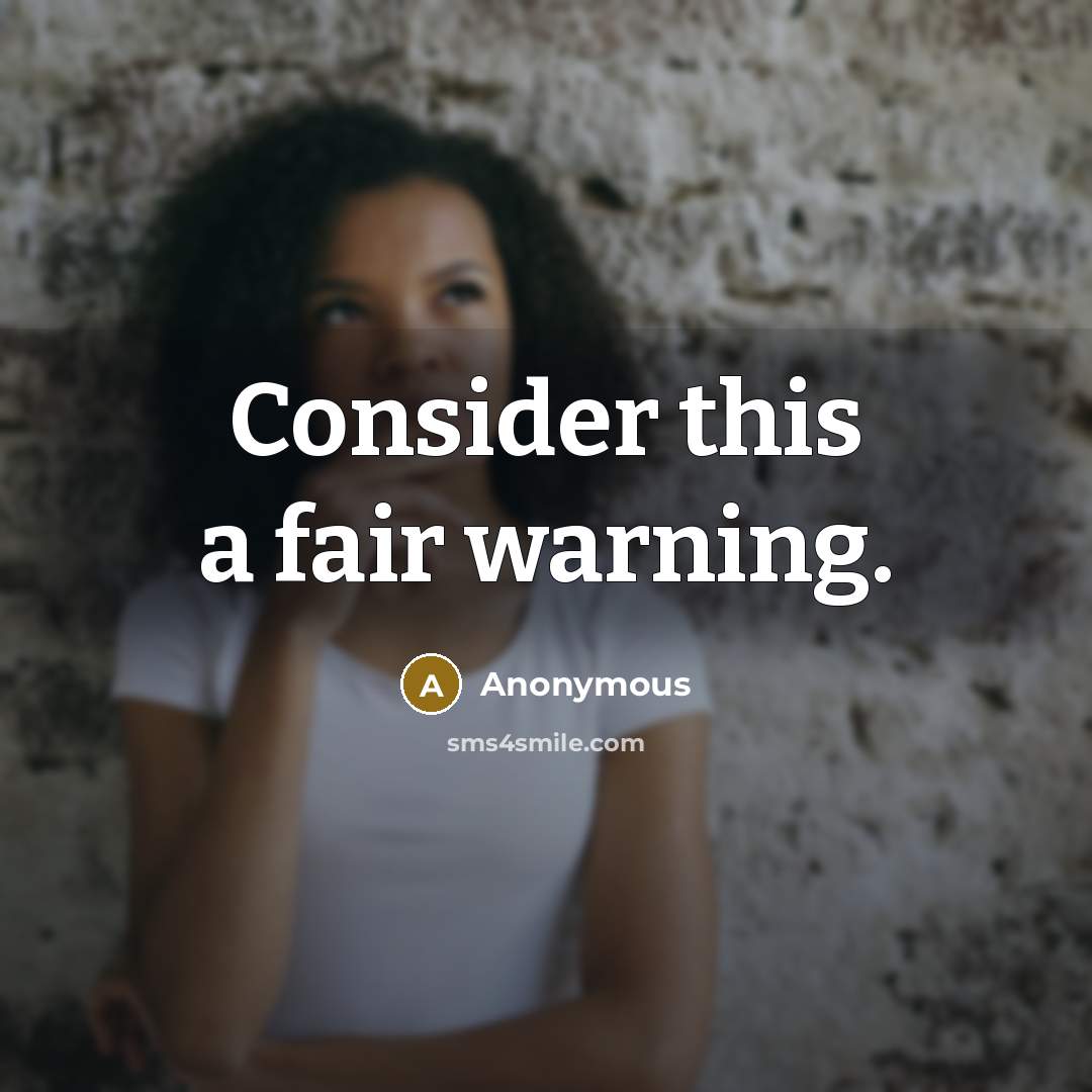 “Consider this a fair warning.” quote by Anonymous