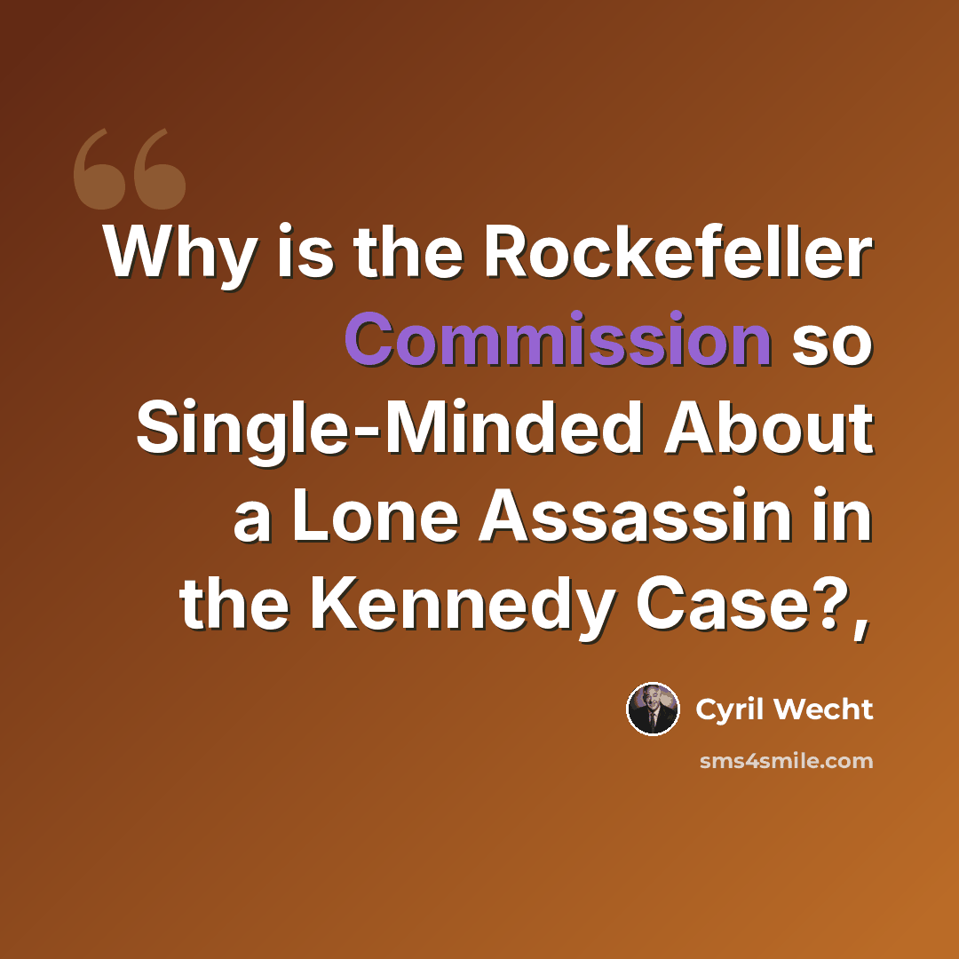 “Why is the Rockefeller Commission so Single-Minded About a Lone Assassin in the Kennedy Case?,” quote by Cyril Wecht