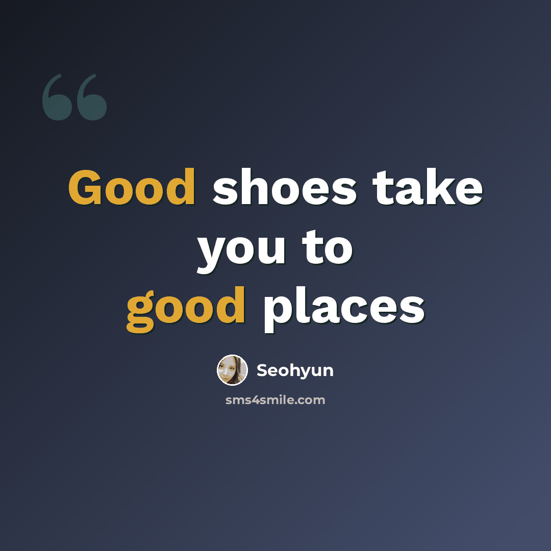 “Good shoes take you to good places” quote by Seohyun