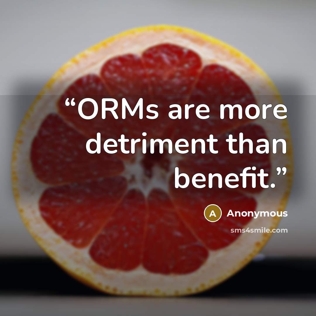 “ORMs are more detriment than benefit.” quote by Anonymous