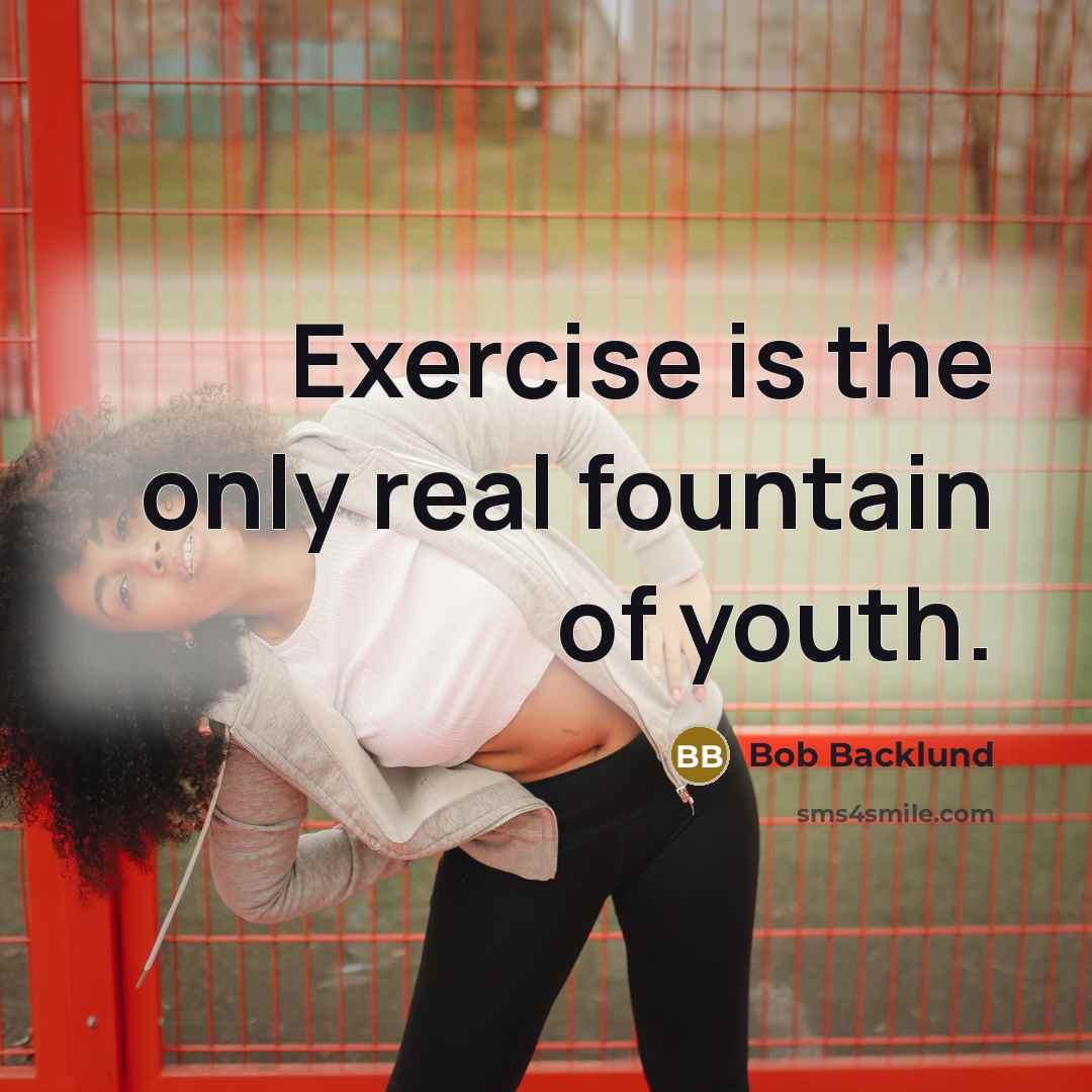 “Exercise is the only real fountain of youth.” quote by Bob Backlund