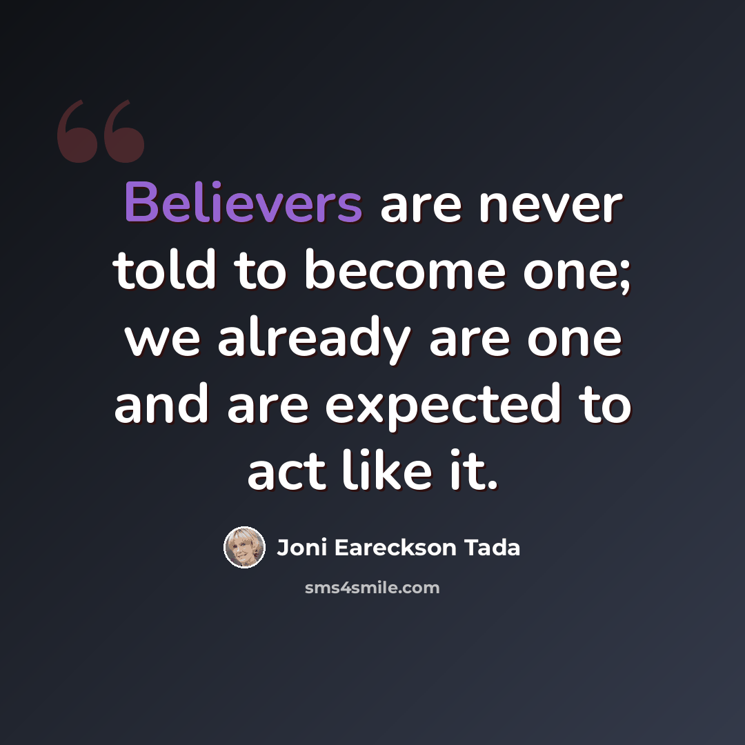 “Believers are never told to become one; we already are one and are expected to act like it.” quote by Joni Eareckson Tada