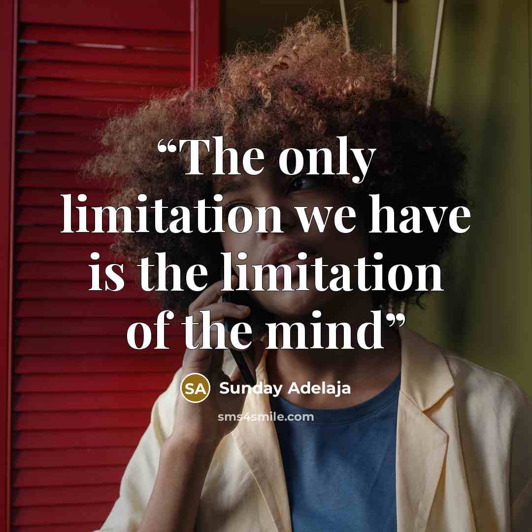 “The only limitation we have is the limitation of the mind” quote by Sunday Adelaja