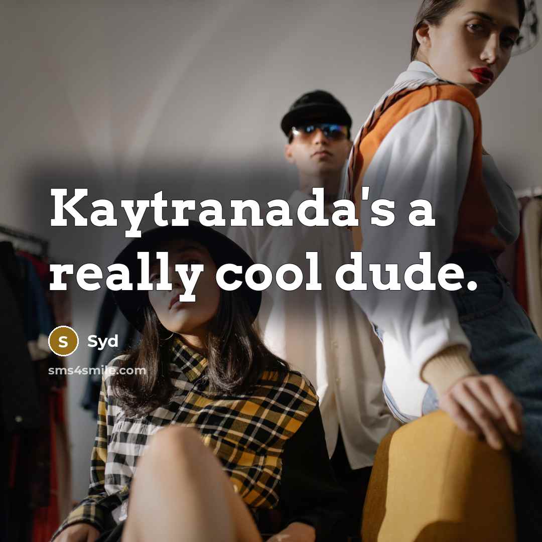 “Kaytranada's a really cool dude.” quote by Syd