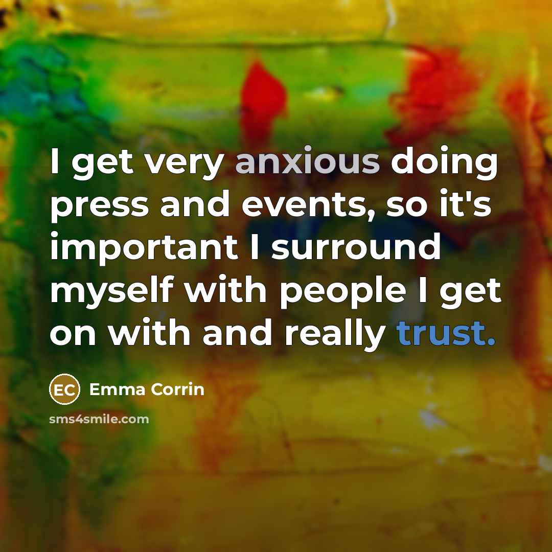 “I get very anxious doing press and events, so it's important I surround myself with people I get on with and really trust.” quote by Emma Corrin